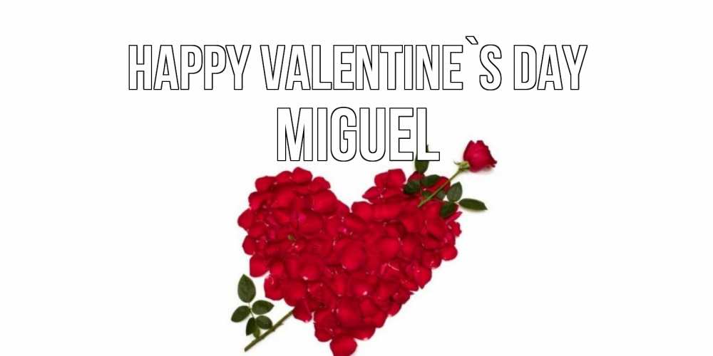 Greetings card с именем, Miguel Happy Valentine`s Day роза как стрела амура попала в сердце из роз Greetings with text for free download 